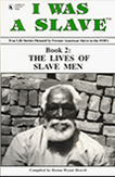 I WAS A SLAVE: Book 2: The Lives of Slave Men