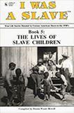 I WAS A SLAVE: Book 5: The Lives of Slave Children